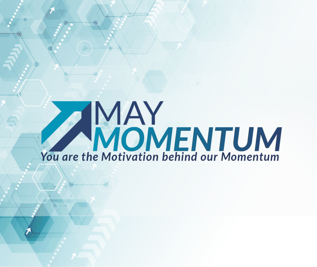 The May Momentum logo is in the center of the image. Below the logo, the phrase 'You are the Motivation behind our Momentum' is positioned. The background of the graphic features a light blue color.