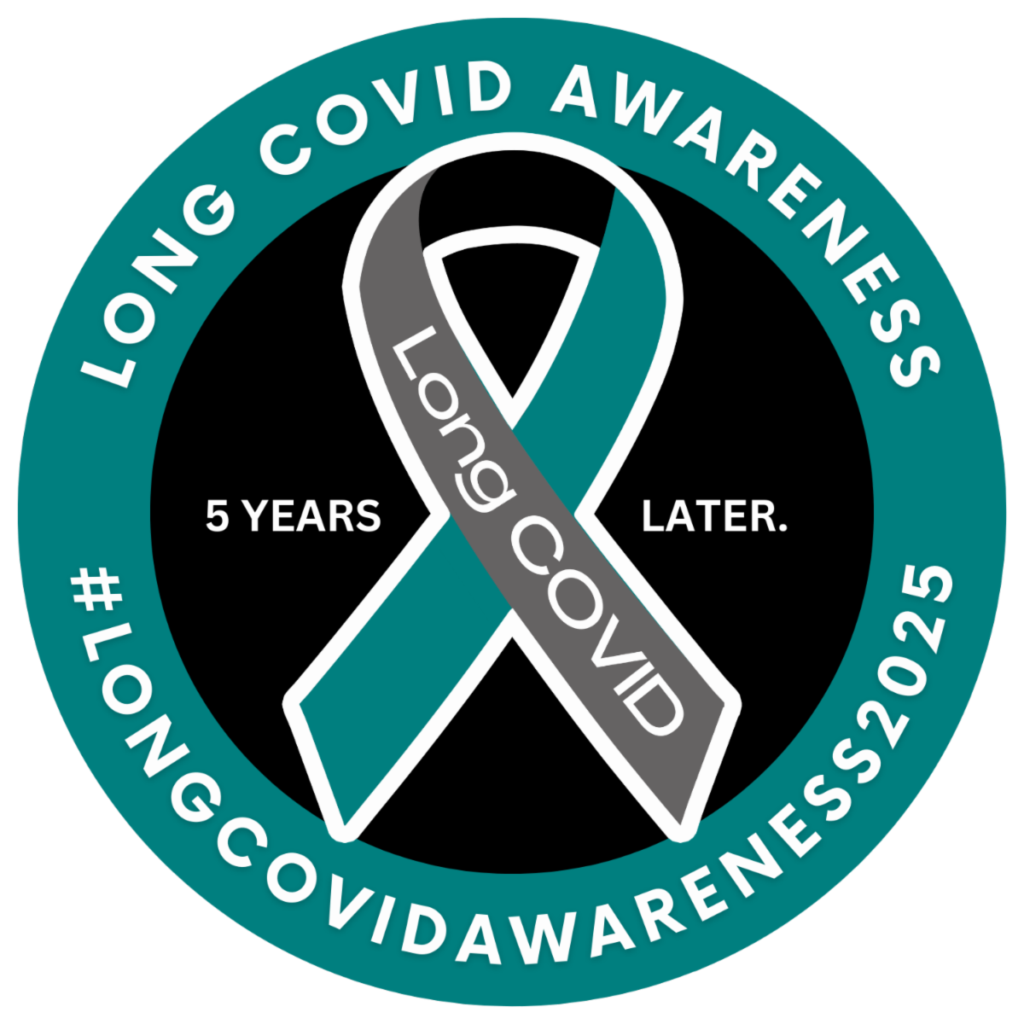 This image is an awareness badge for Long COVID. It features a teal and gray ribbon with the text "Long COVID" across it. Surrounding the ribbon is a teal circle with the words "LONG COVID AWARENESS" at the top and "#LONGCOVIDAWARENESS2025" at the bottom.